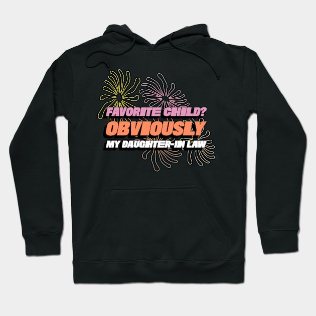 Favorite Child? Obviously My Daughter In-Law Flowers Funny Favorite Child Family Hoodie by ThreadSupreme